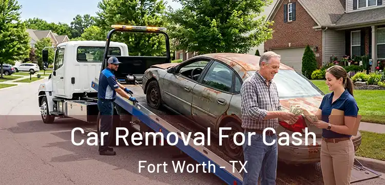 Car Removal For Cash Fort Worth - TX
