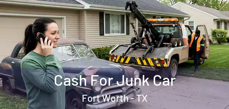 Cash For Junk Car Fort Worth - TX