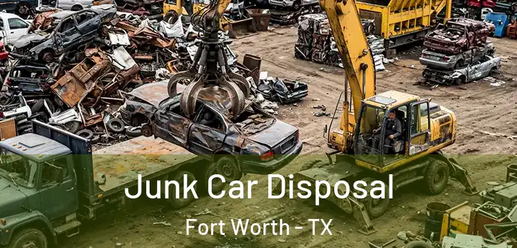  Junk Car Disposal Fort Worth - TX