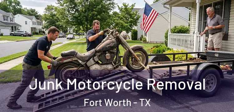  Junk Motorcycle Removal Fort Worth - TX