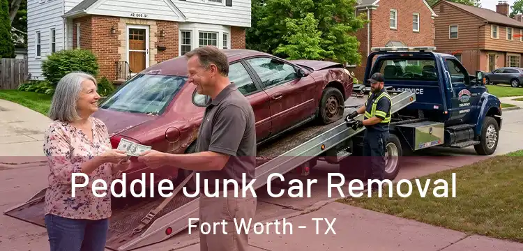 Peddle Junk Car Removal Fort Worth - TX