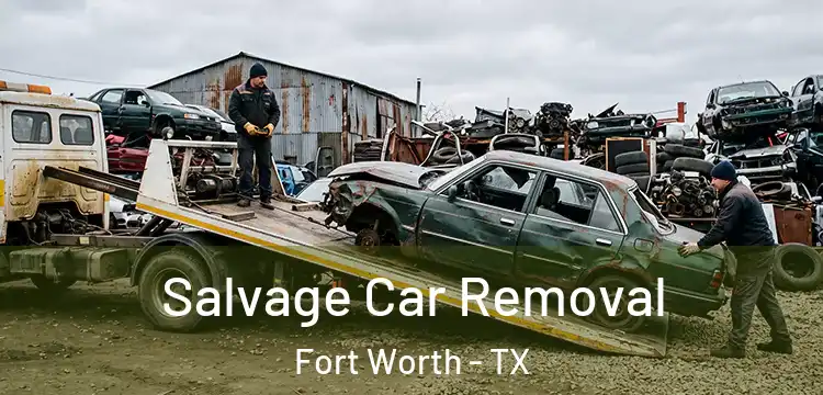  Salvage Car Removal Fort Worth - TX